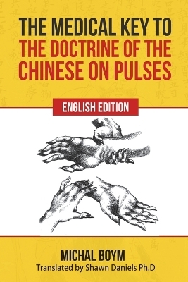 The Medical Key to the Doctrine of the Chinese on Pulses - Michael Boym