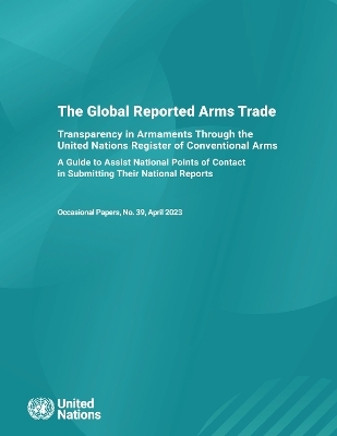 The global reported arms trade -  United Nations: Office for Disarmament Affairs