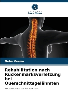 Rehabilitation nach Rückenmarksverletzung bei Querschnittsgelähmten - Neha Verma