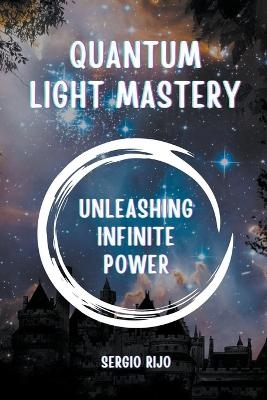 Quantum Light Mastery - Sergio Rijo