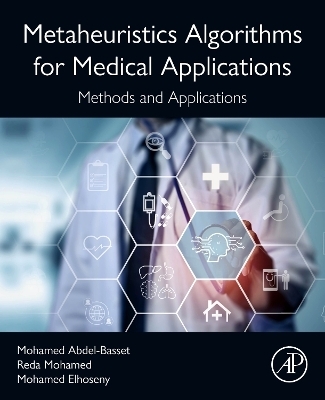 Metaheuristics Algorithms for Medical Applications - Mohamed Abdel-Basset, Reda Mohamed, Mohamed Elhoseny