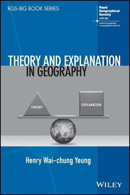 Theory and Explanation in Geography - Henry Wai-Chung Yeung