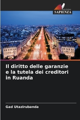 Il diritto delle garanzie e la tutela dei creditori in Ruanda - Gad Utazirubanda