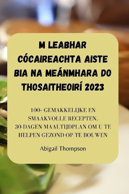 M Leabhar Cócaireachta Aiste Bia Na Meánmhara Do Thosaitheoirí 2023 -  Abigail Thompson