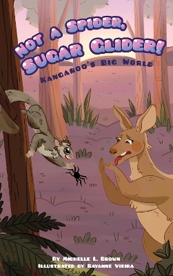 Kangaroo's Big World: Not a Spider, Sugar Glider! - Michelle L. Brown