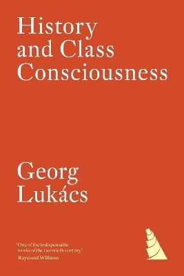 History and Class Consciousness - Georg Lukács