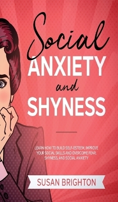 Social Anxiety And Shyness - Susan Brighton