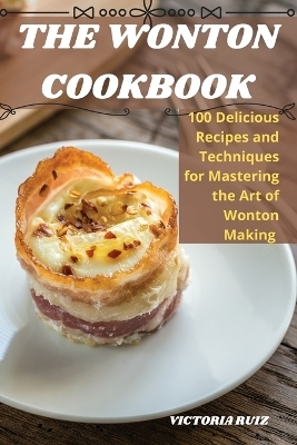 The Wonton Cookbook -  Victoria Ruiz