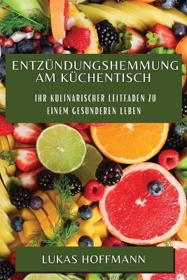 Entzündungshemmung am Küchentisch - Lukas Hoffmann