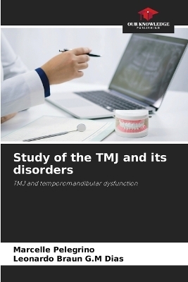 Study of the TMJ and its disorders - Marcelle Pelegrino, Leonardo Braun G M Dias