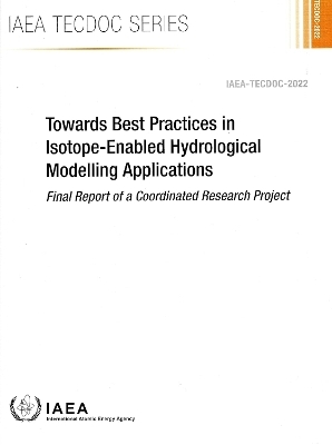 Towards Best Practices in Isotope-Enabled Hydrological Modelling Applications -  Iaea