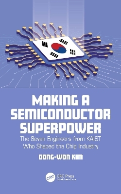 Making a Semiconductor Superpower - Dong-Won Kim