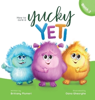 How to Cure a Yucky Yeti - Brittany Plumeri