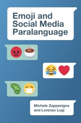 Emoji and Social Media Paralanguage - Michele Zappavigna, Lorenzo Logi