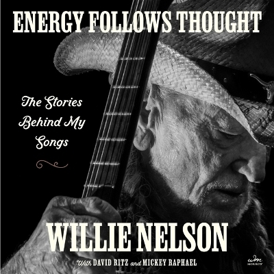 Energy Follows Thought - Willie Nelson, David Ritz