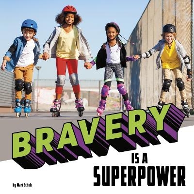 Bravery Is a Superpower - Mari C Schuh