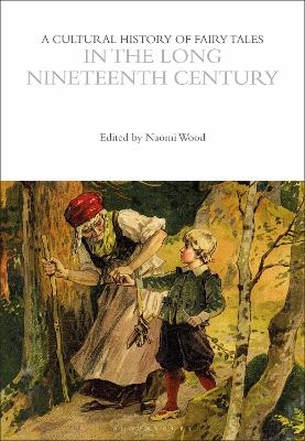 A Cultural History of Fairy Tales in the Long Nineteenth Century - 