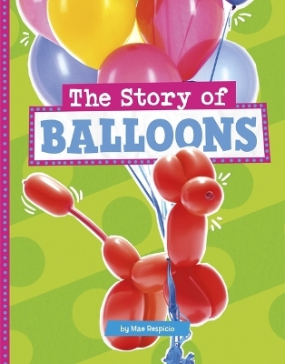 The Story of Balloons - Mae Respicio