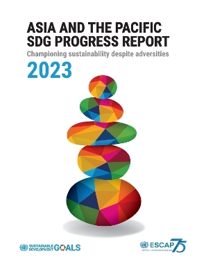 Asia and the Pacific SDG progress report 2023 -  United Nations: Economic and Social Commission for Asia and the Pacific