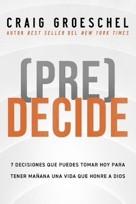 (Pre)Decide - Craig Groeschel