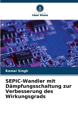 SEPIC-Wandler mit Dämpfungsschaltung zur Verbesserung des Wirkungsgrads - Kamal Singh