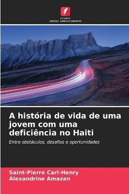 A história de vida de uma jovem com uma deficiência no Haiti - Saint-Pierre Carl-Henry, Alexandrine Amazan