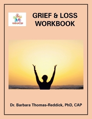 Grief & Loss Workbook - Dr Barbara Thomas-Reddick Cap