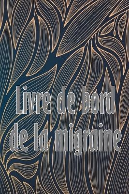 Livre de bord de la migraine - Raymonde Thibodeaux