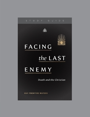 Facing the Last Enemy - Guy Prentiss Waters