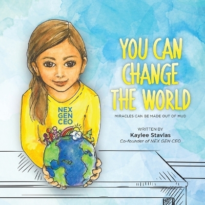 You Can Change the World - Kaylee Stavlas