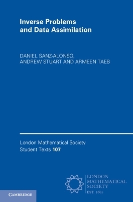 Inverse Problems and Data Assimilation - Daniel Sanz-Alonso, Andrew Stuart, Armeen Taeb