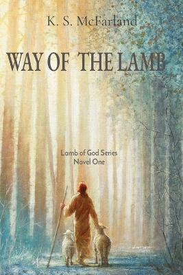 Way of the Lamb - K S McFarland