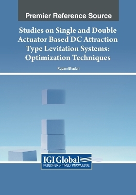 Studies on Single and Double Actuator Based DC Attraction Type Levitation Systems - Rupam Bhaduri