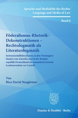 Föderalismus-Rhetorik-Dekonstruktionen – Rechtsdogmatik als Literaturdogmatik. - Rico David Neugärtner