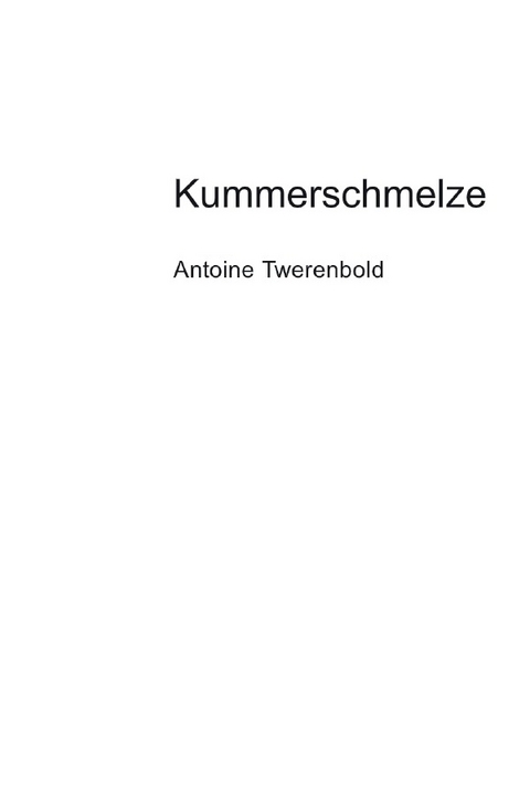 Kummerschmelze - Antoine Twerenbold