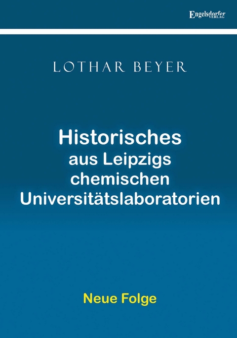 Historisches aus Leipzigs chemischen Universitätslaboratorien - Lothar Beyer