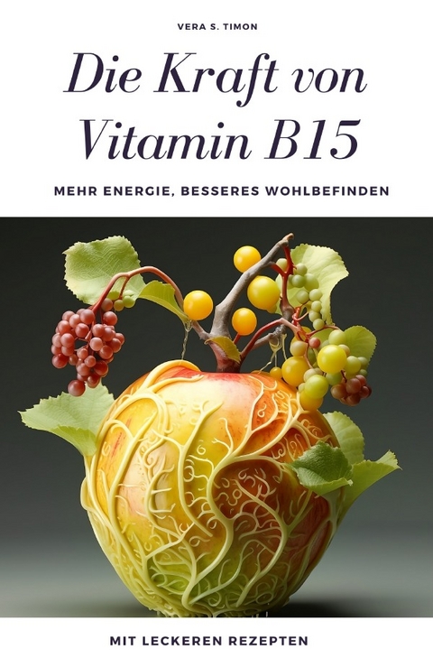 Die Kraft von Vitamin B15 - Vera S. Timon