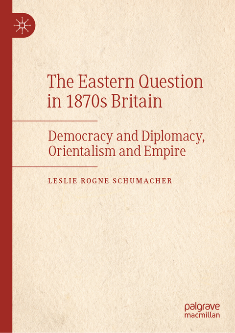 The Eastern Question in 1870s Britain - Leslie Rogne Schumacher