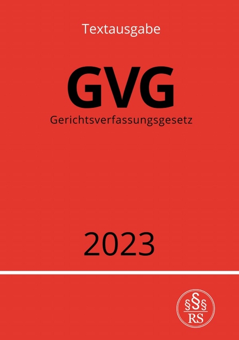 Gerichtsverfassungsgesetz - GVG 2023 - Ronny Studier