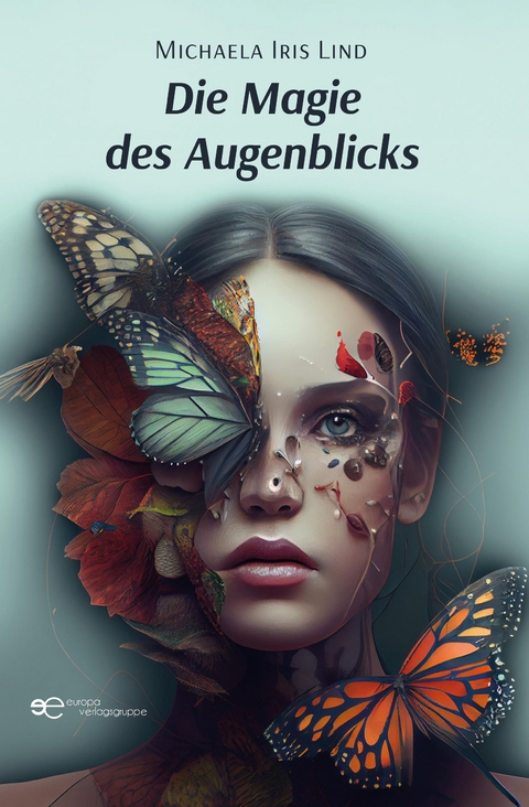 DIE MAGIE DES AUGENBLICKS - Michaela Iris Lind