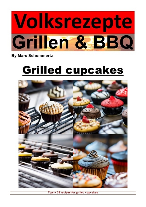 Volksrezepte Grillen &amp; BBQ / People's Recipes Grilling and BBQ - Cupcakes from the Grill - Marc Schommertz