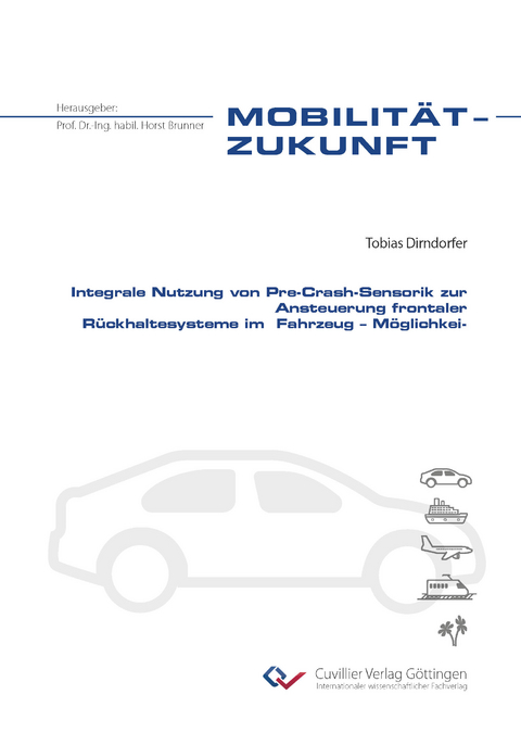 Integrale Nutzung von Pre-Crash-Sensorik zur Ansteuerung frontaler Rückhaltesysteme im Fahrzeug – Möglichkeiten und Grenzen - Tobias Dirndorfer