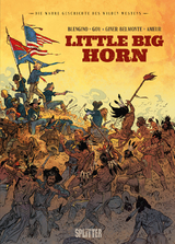 Die Wahre Geschichte des Wilden Westens: Little Big Horn - Luca Blengino, David Goy