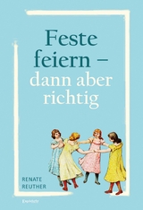 Feste feiern – dann aber richtig - Renate Reuther