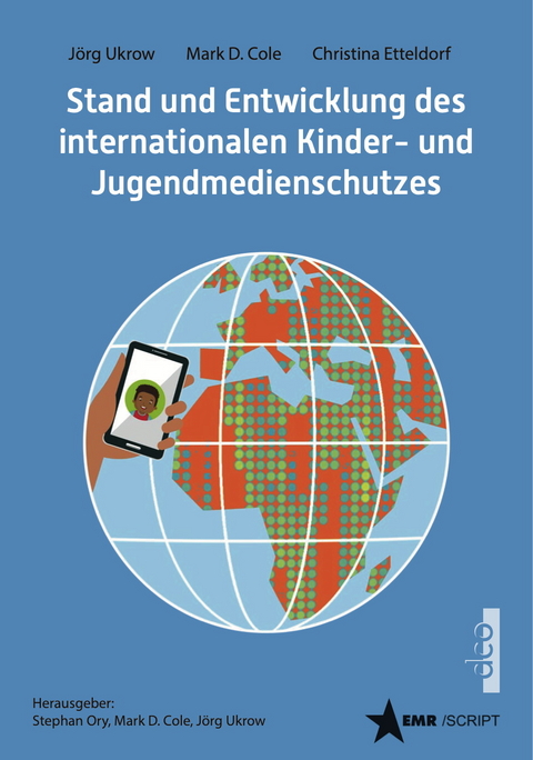 Stand und Entwicklung des internationalen Kinder- und Jugendmedienschutzes - Jörg Ukrow, Mark D. Cole, Christina Etteldorf
