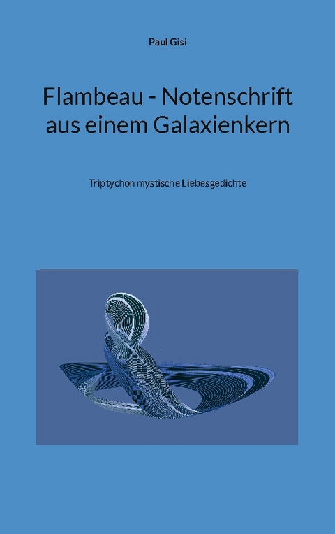 Flambeau - Notenschrift aus einem Galaxienkern - Paul Gisi