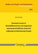 Vernetztes Lernen im fächerdifferenzierten und integrierten naturwissenschaftlichen Unterricht aufgezeigt am Basiskonzept Energie - Dennis Dietz