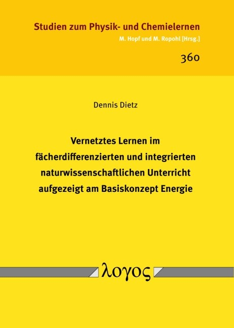 Vernetztes Lernen im fächerdifferenzierten und integrierten naturwissenschaftlichen Unterricht aufgezeigt am Basiskonzept Energie - Dennis Dietz