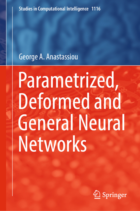 Parametrized, Deformed and General Neural Networks - George A. Anastassiou