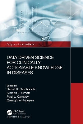 Data Driven Science for Clinically Actionable Knowledge in Diseases - 